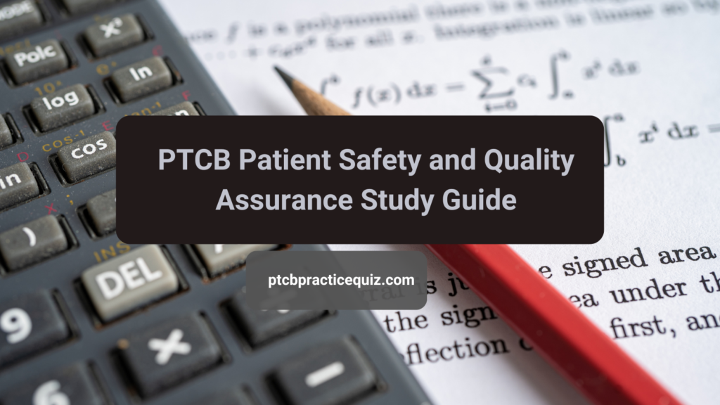 PTCB Patient Safety and Quality Assurance Study Guide